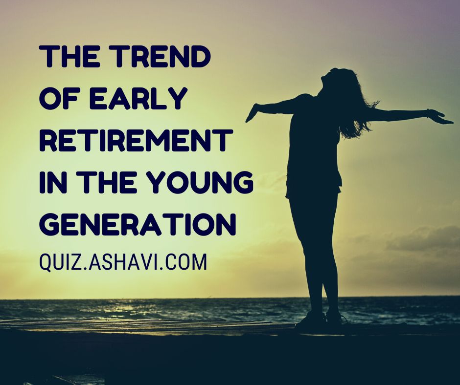 The trend of early retirement in the young generation